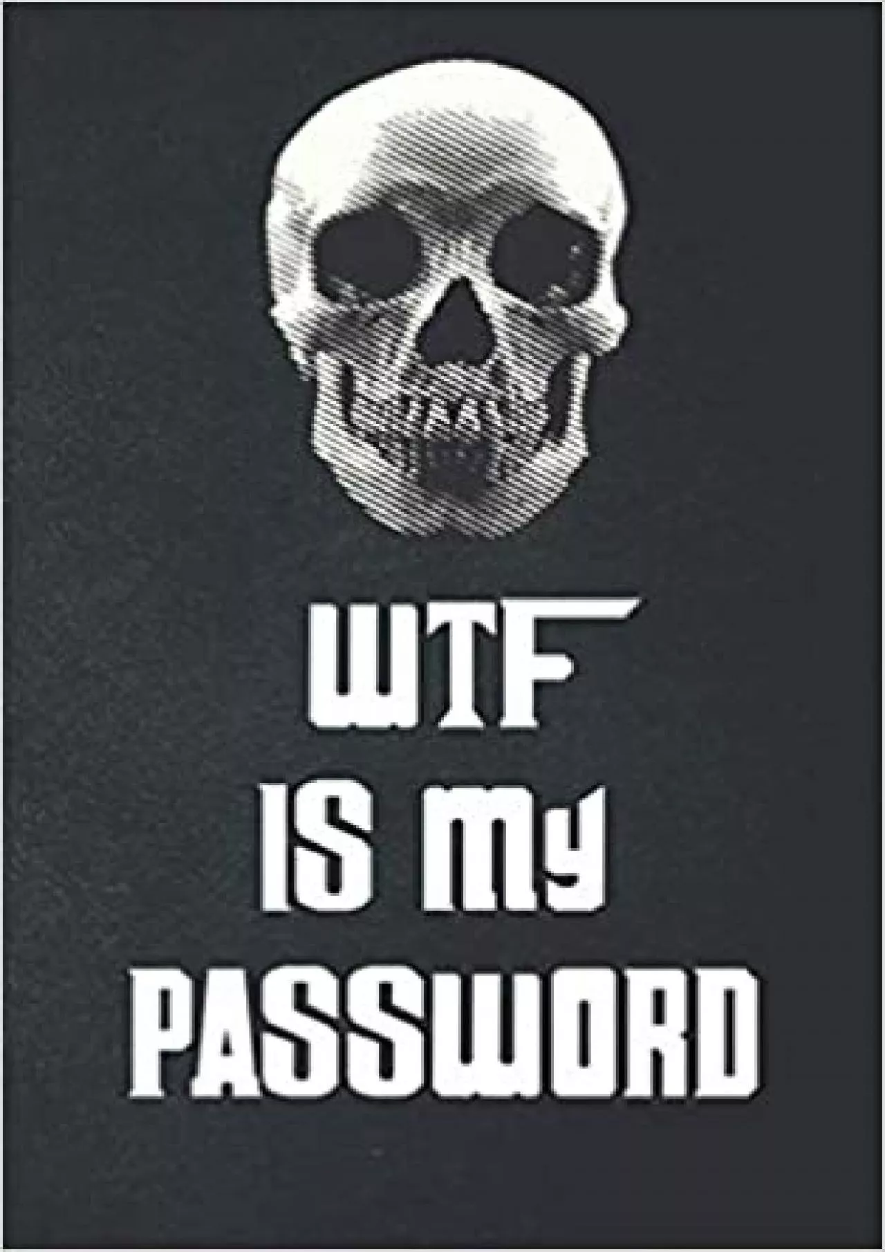 PDF-(READ)-WTF is my password: Internet Password Logbook with Skull / Pocket size 5 x 8 Inch