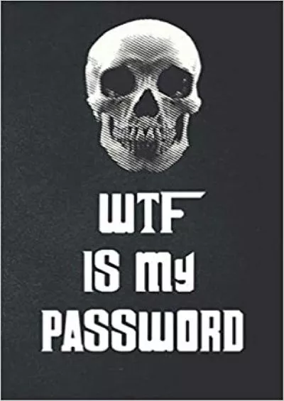 (READ)-WTF is my password: Internet Password Logbook with Skull / Pocket size 5 x 8 Inch