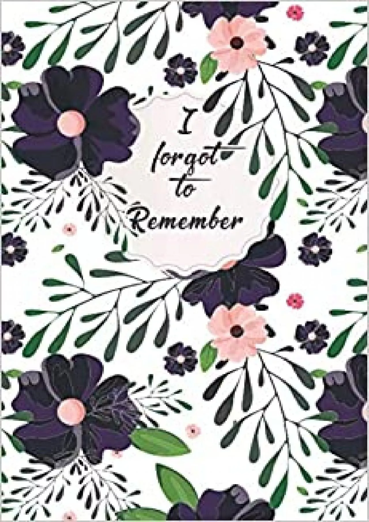 (DOWNLOAD)-I forgot to remember Password book: Internet Password keeper Nice Floral Pattern