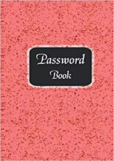 (EBOOK)-Password Book: Internet Password Organizer: 6\' x 9\' Small Password Journal and Alphabetical Tabs | Password Logbook | Logbook To Protect Usernames: password book