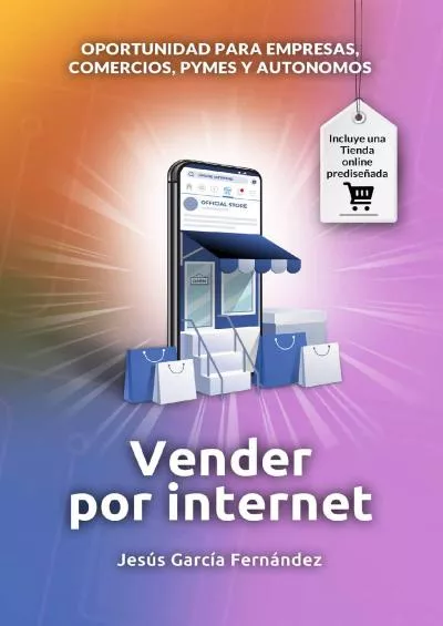 (EBOOK)-Vender por internet: Oportunidad para empresas, comercios, pymes y autónomos - ecommerce 2021 - Crear una tienda online en 2021 con wordpress y woocommerce (Spanish Edition)