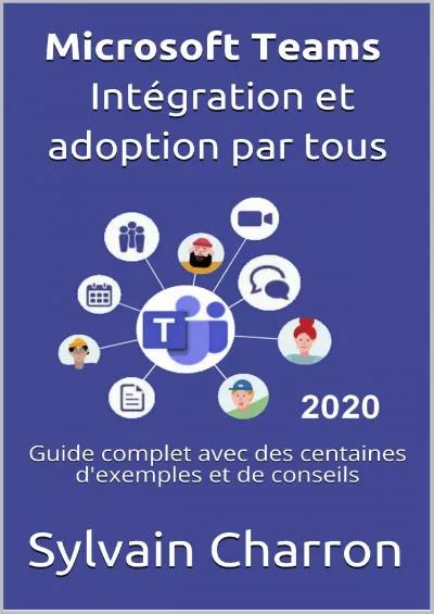 (DOWNLOAD)-Microsoft Teams Intégration et adoption par tous - 2020: Guide complet avec des centaines d\'exemples et de conseils (French Edition)