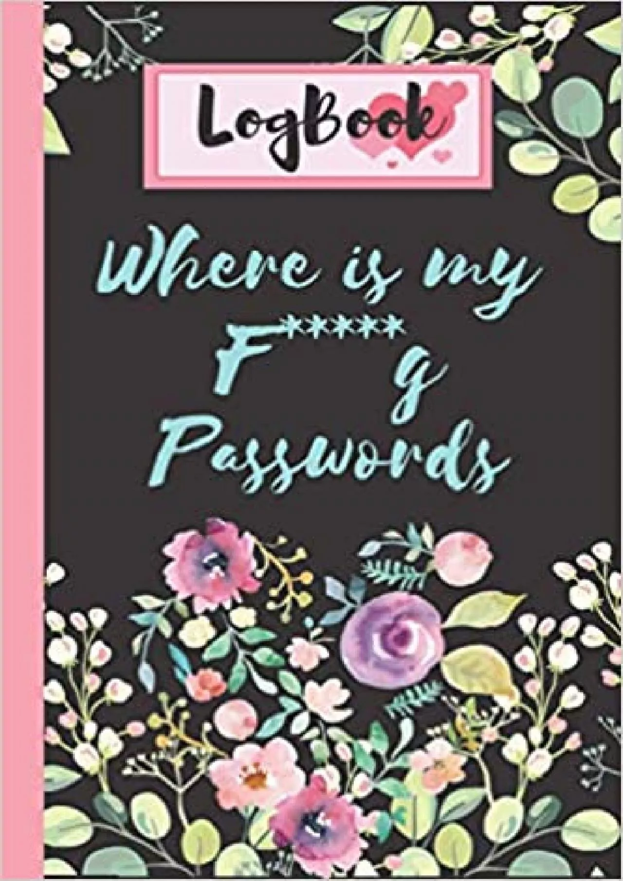 PDF-(READ)-Where is my f*****g passwords: Personal Internet and Password Keeper and Organizer