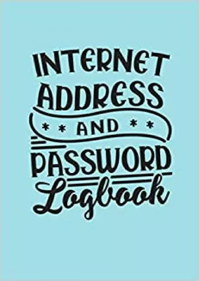 (EBOOK)-Internet Address  Password Logbook: Alphabetized Password Journal Keeper With Tabs - Websites Information  Usernames Organizer