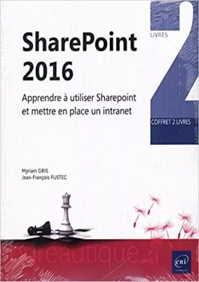 (READ)-SharePoint 2016 - Coffret de deux livres : Apprendre à utiliser SharePoint et mettre en place un int