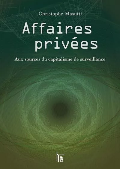 (READ)-Affaires privées: Aux sources du capitalisme de surveillance (French Edition)
