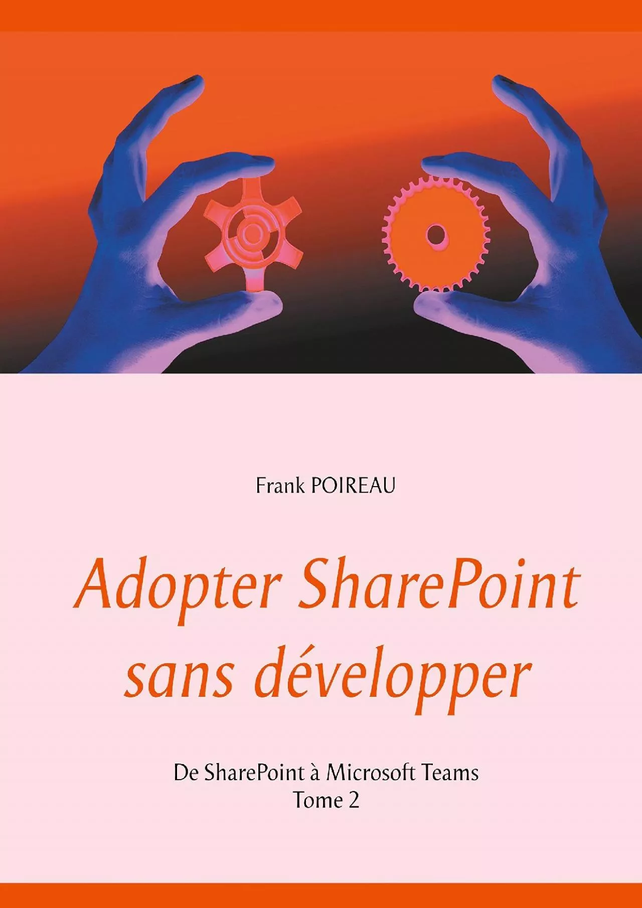 PDF-(READ)-Adopter SharePoint sans développer: De SharePoint à Microsoft Teams -Tome 2 (French