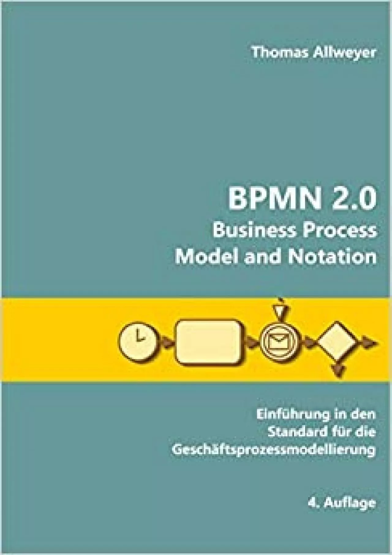 (EBOOK)-BPMN 2.0 - Business Process Model and Notation: Einführung in den Standard für
