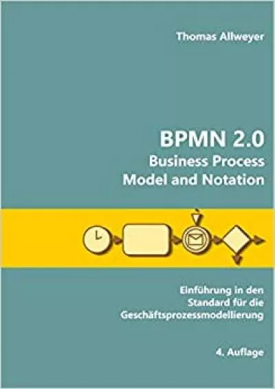 (EBOOK)-BPMN 2.0 - Business Process Model and Notation: Einführung in den Standard für die Geschäftsprozessmodellierung (German Edition)