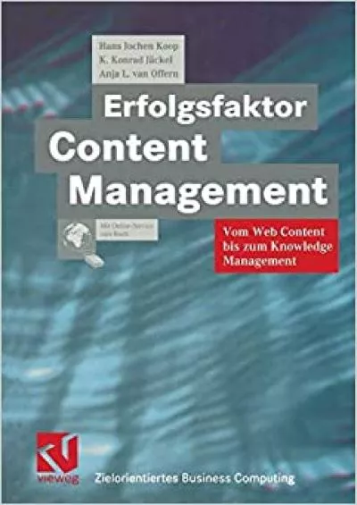 (BOOK)-Erfolgsfaktor Content Management: Vom Web Content bis zum Knowledge Management (Zielorientiertes Business Computing) (German Edition)