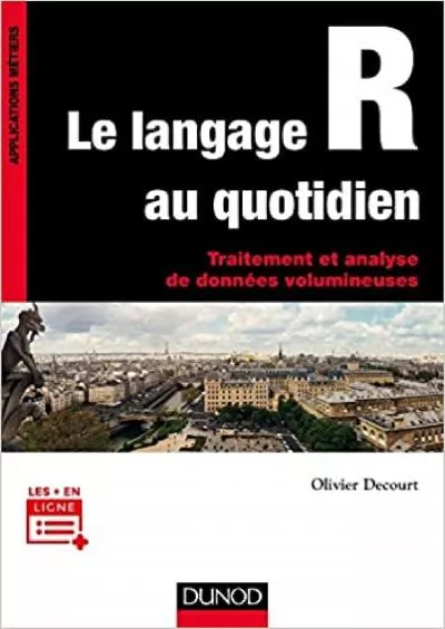 (READ)-Le langage R au quotidien - Traitement et analyse de données volumineuses: Traitement et analyse de données volumineuses. Mise en pratique avec exemples en Open Data