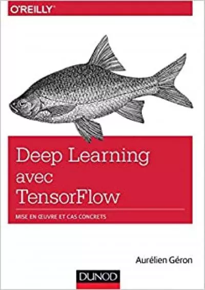 (EBOOK)-Deep Learning avec TensorFlow - Mise en oeuvre et cas concrets: Mise en oeuvre et cas concrets (Hors Collection) (French Edition)