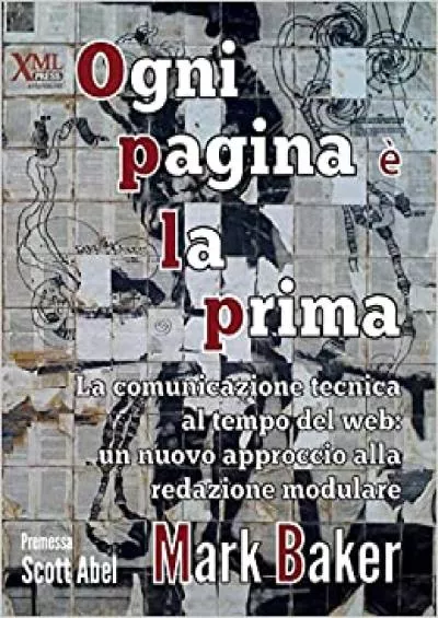 (EBOOK)-Ogni pagina è la prima: La comunicazione tecnica al tempo del web: un nuovo approccio alla redazione modulare (Italian Edition)