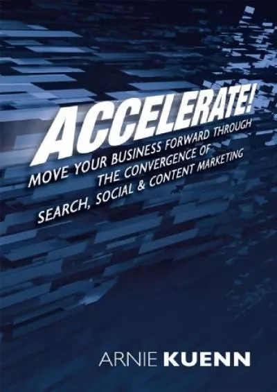 (EBOOK)-Accelerate Move Your Business Forward through the Convergence of Search, Social  Content Marketing