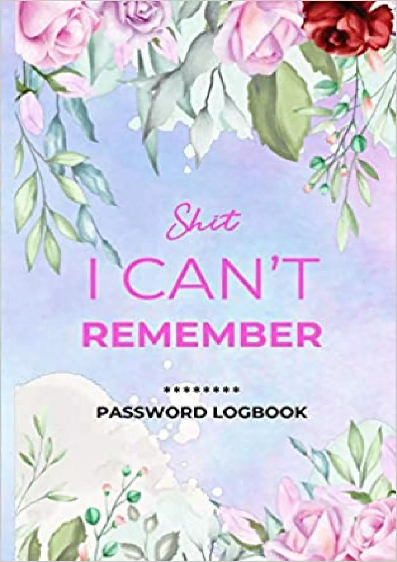 PDF-(BOOK)-Shit I Can\'t Remember: A Premium Journal And Logbook To Protect Usernames and