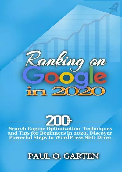 (EBOOK)-Ranking on Google in 2020: 200+ Search Engine Optimization Techniques and Tips for Beginners in 2020. Discover Steps to WordPress SEO Drive | Ultimate Wordpress seo guide | Wordpress SEO basics