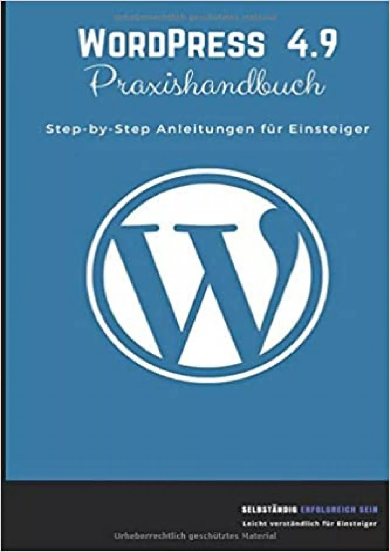 PDF-(BOOS)-WordPress 4.9 Praxishandbuch: Step-by-Step Anleitungen für Einsteiger (German