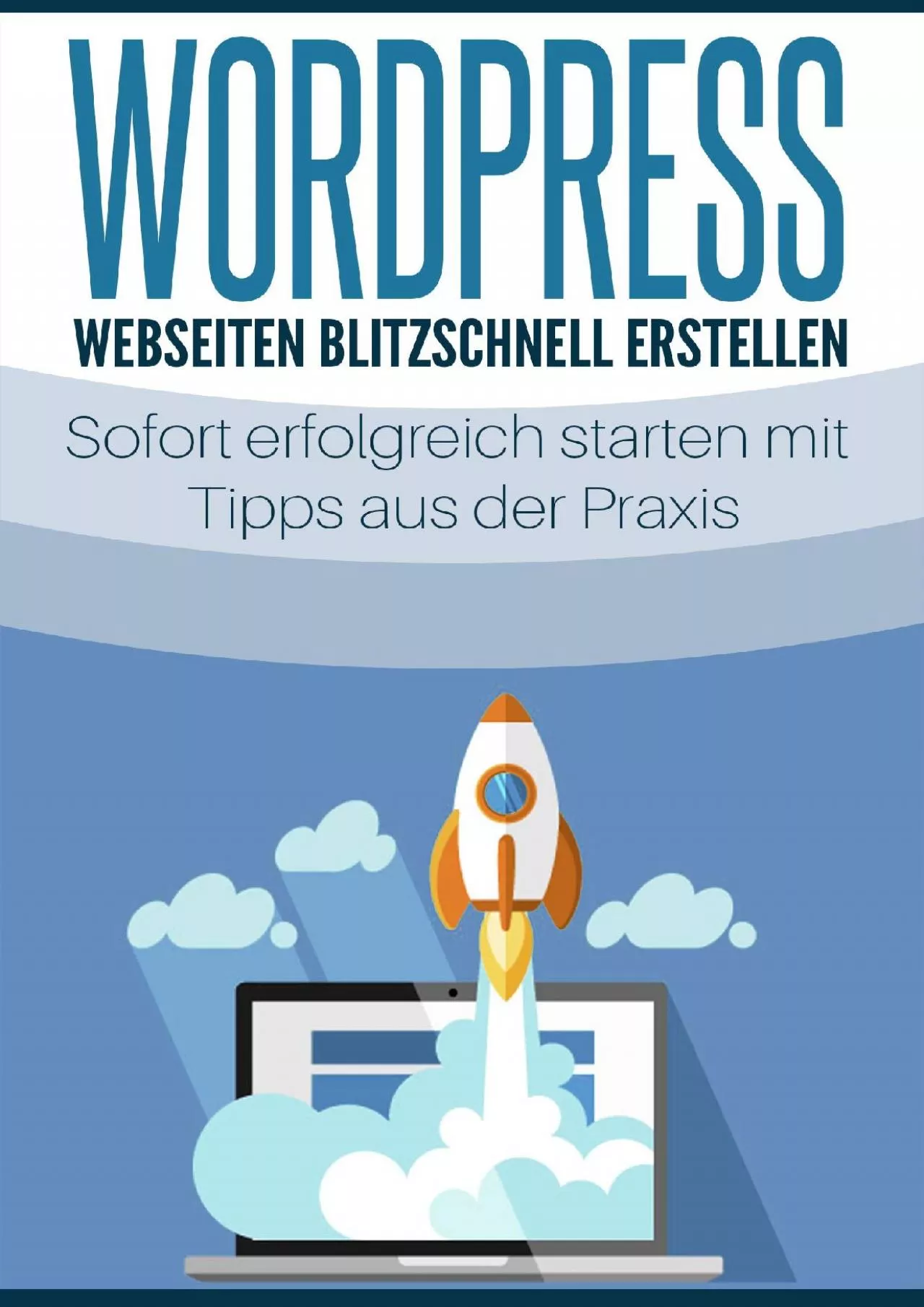 (BOOS)-WordPress - Webseiten blitzschnell erstellen: Sofort erfolgreich starten mit Tipps