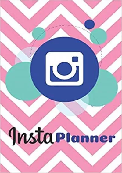 (EBOOK)-Insta Planner: Social Media Guide Journal for Bloggers, Influencers, Entrepreneurs, Get Your Digital Content Planned and Organized