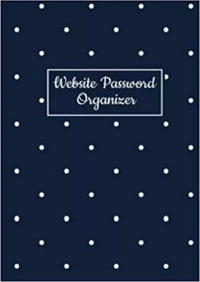 (READ)-Website Password Organizer: Password Logbook, Alphabetized A to Z Password Manager Notebook for Internet Address, Username, Login and Email | ... Password Vault Diary, Safe Keeper and Tracker