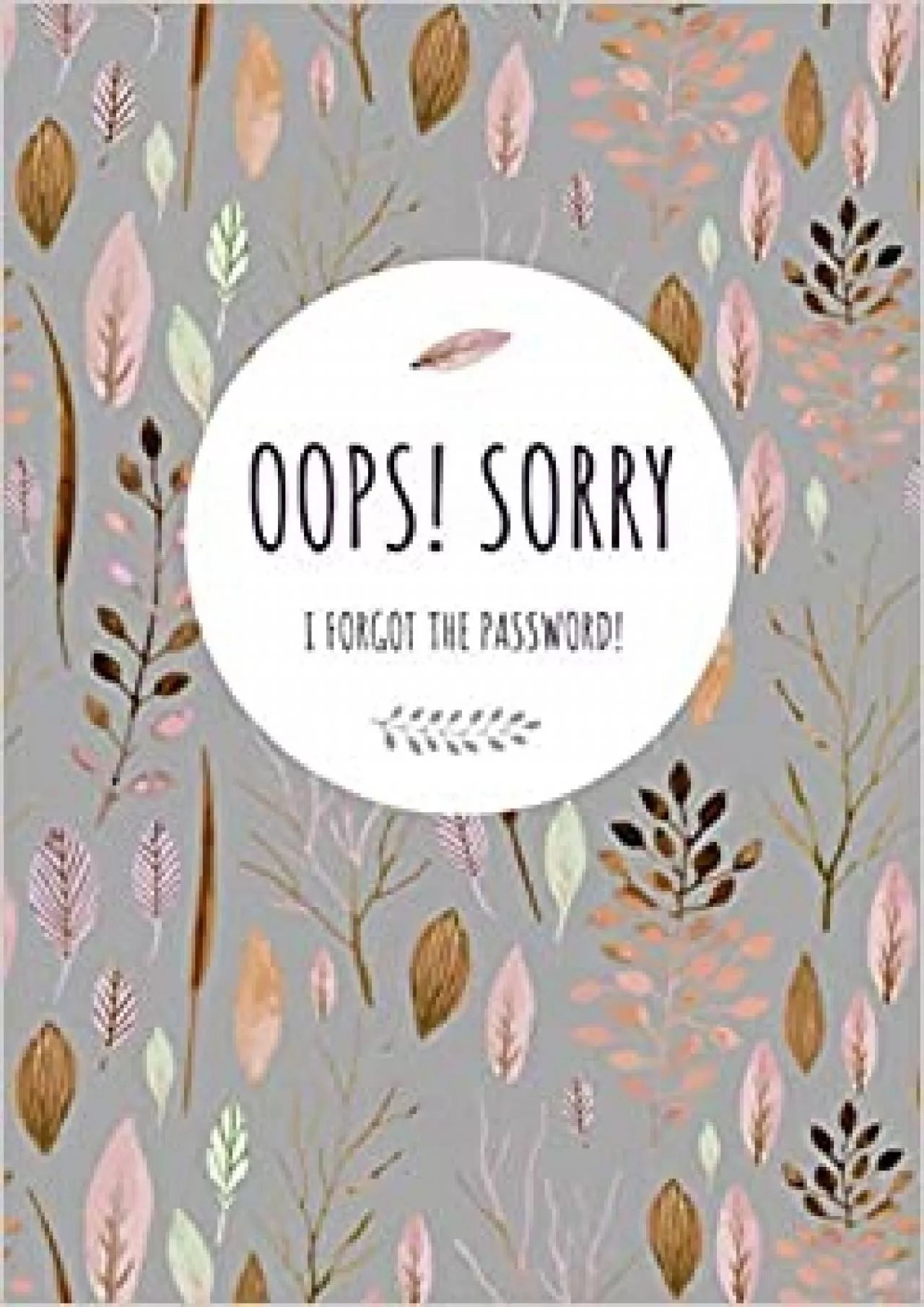 PDF-(EBOOK)-Oops Sorry, I Forgot The Password: A4 Large Print Password Notebook with A-Z Tabs