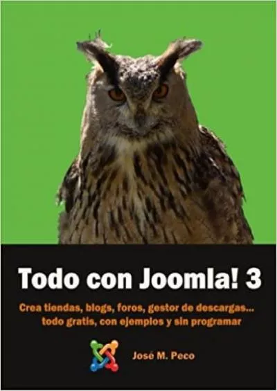 (READ)-Todo con Joomla 3: Crea tu Tienda, Blog, Foro, Gestor documental, Y más … ¡ Sin saber programar  (Spanish Edition)