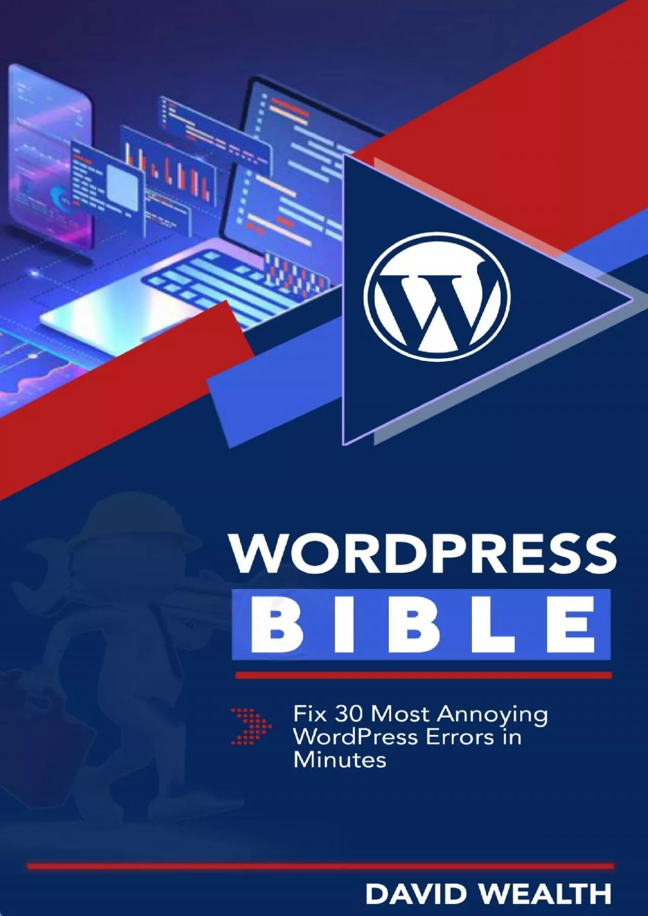 PDF-(READ)-WordPress Bible: Ultimate Guide to Fixing 30 Most Annoying WordPress Errors in