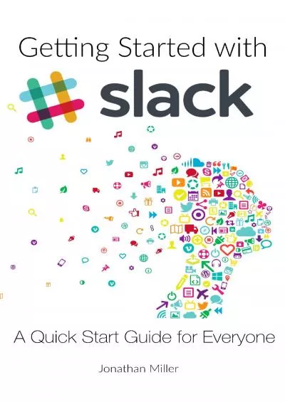 (BOOK)-Getting Started with Slack: A Quick Start Guide for Everyone