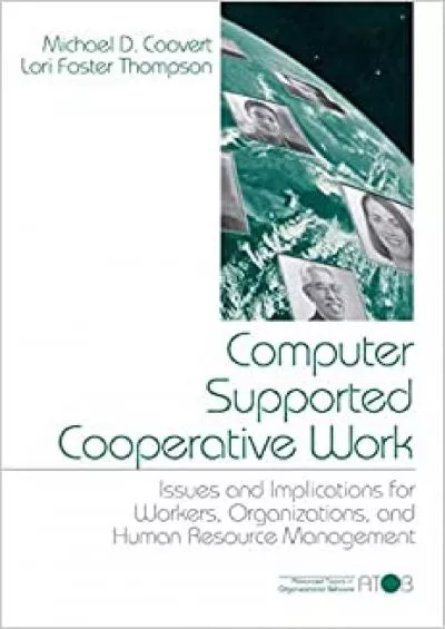 (EBOOK)-Computer Supported Cooperative Work: Issues and Implications for Workers, Organizations, and Human Resource Management (Advanced Topics in Organizational Behavior series)