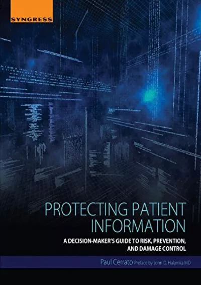 (BOOS)-Protecting Patient Information: A Decision-Maker\'s Guide to Risk, Prevention, and Damage Control
