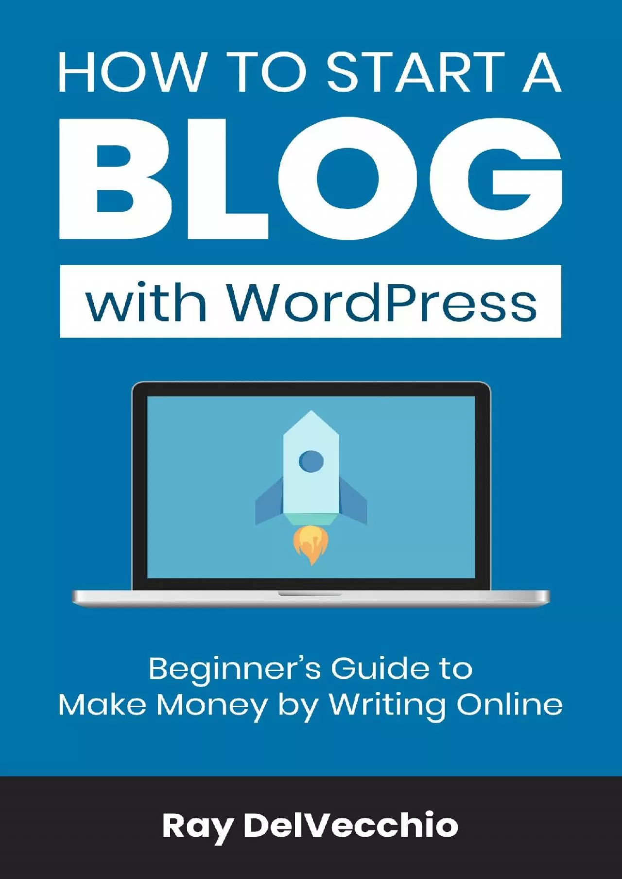 (READ)-How to Start a Blog with WordPress: Beginner\'s Guide to Make Money by Writing