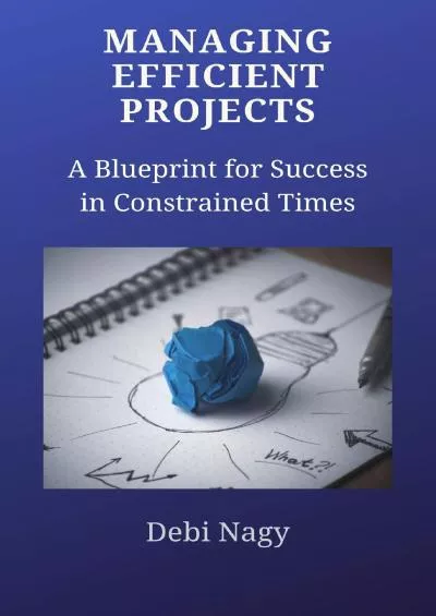 (READ)-Managing Efficient Projects: A Blueprint for Success in Constrained Times