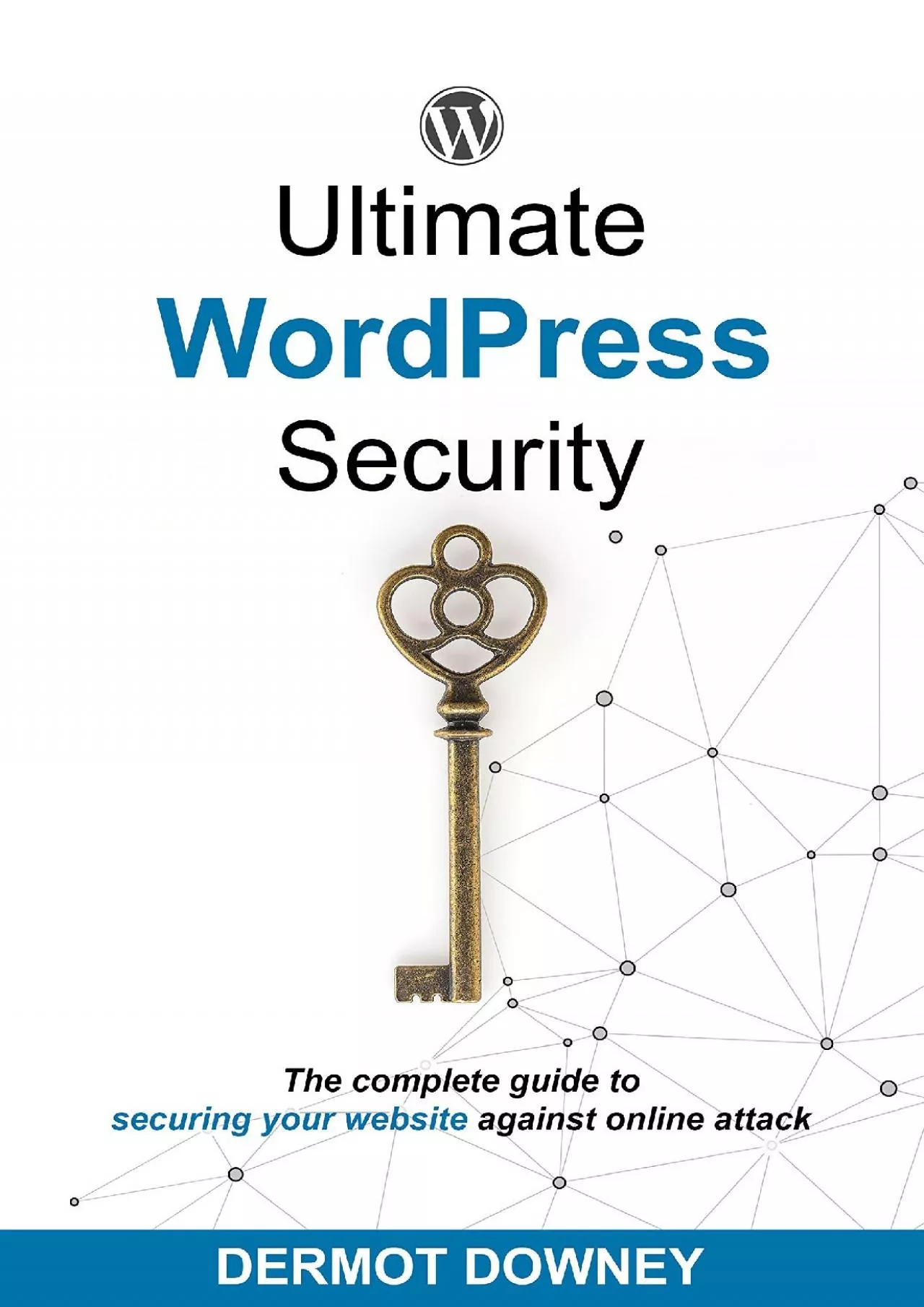 (EBOOK)-Ultimate WordPress Security: The complete guide to securing your website against