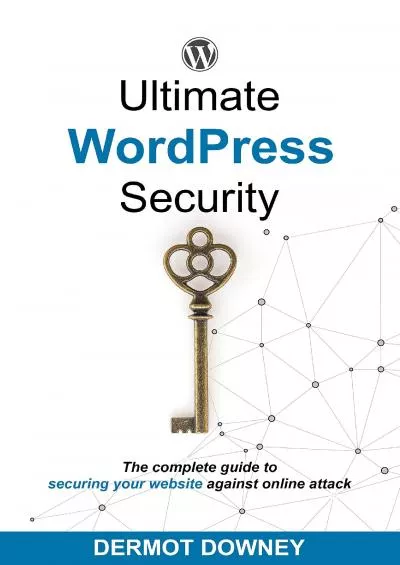(EBOOK)-Ultimate WordPress Security: The complete guide to securing your website against online attack
