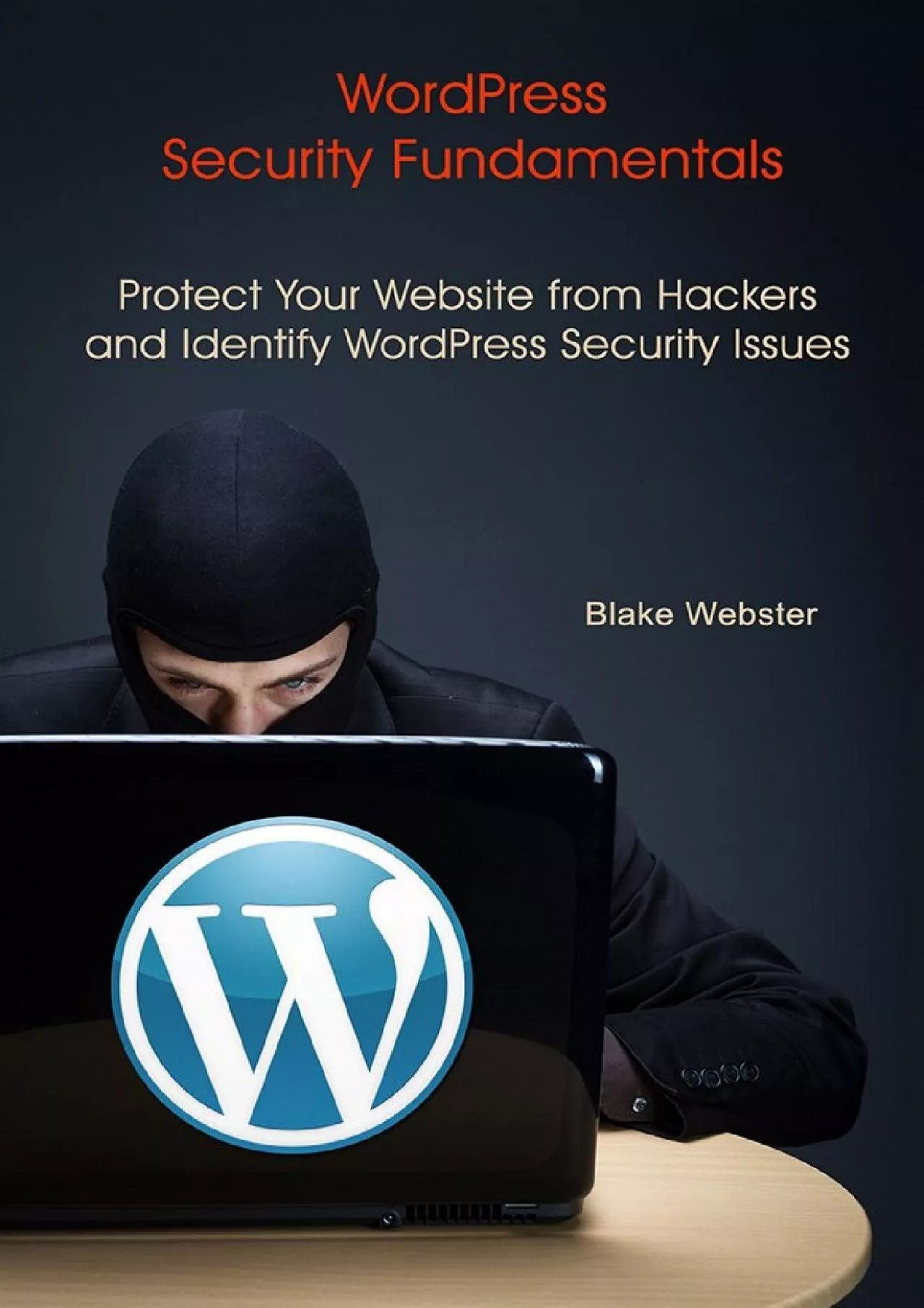 (EBOOK)-WordPress Security Fundamentals: Protect Your Website from Hackers and Identify