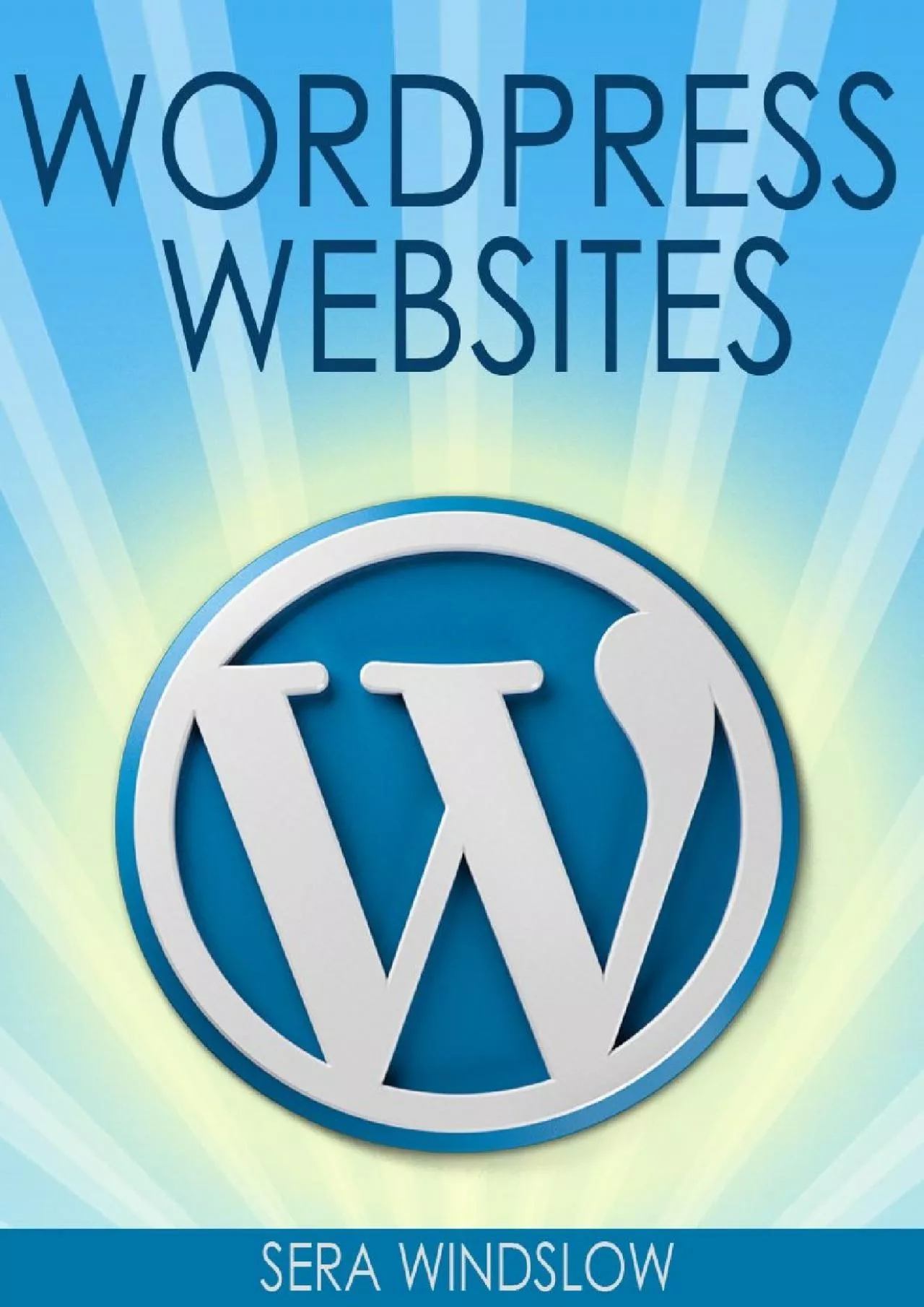 PDF-(EBOOK)-WordPress Websites: A Step-By-Step Guide to Creating a WordPress Website With