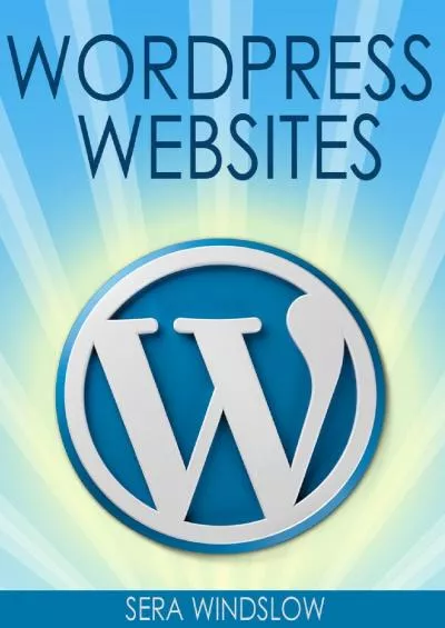 (EBOOK)-WordPress Websites: A Step-By-Step Guide to Creating a WordPress Website With