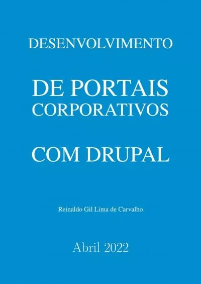 (EBOOK)-Desenvolvimento de Portais Corporativos com Drupal: Um guia elaborado a partir de projetos reais em Tribunais no Brasil (Portuguese Edition)