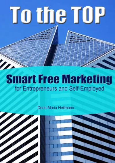(BOOS)-To the TOP: With Smart Free Marketing for Entrepreneurs and Self-Employed - Marketing Tips for Start-Ups