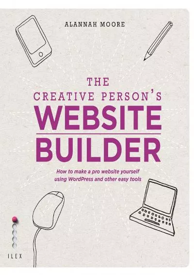 (DOWNLOAD)-The Creative Person\'s Website Builder: How to Make a Pro Website Yourself Using Word Press and Other Easy Tools