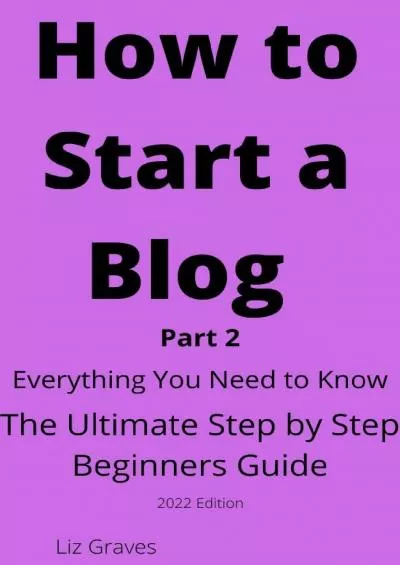 (EBOOK)-How to Start a Blog : Ultimate Beginners Step-by-Step Guide Part 2