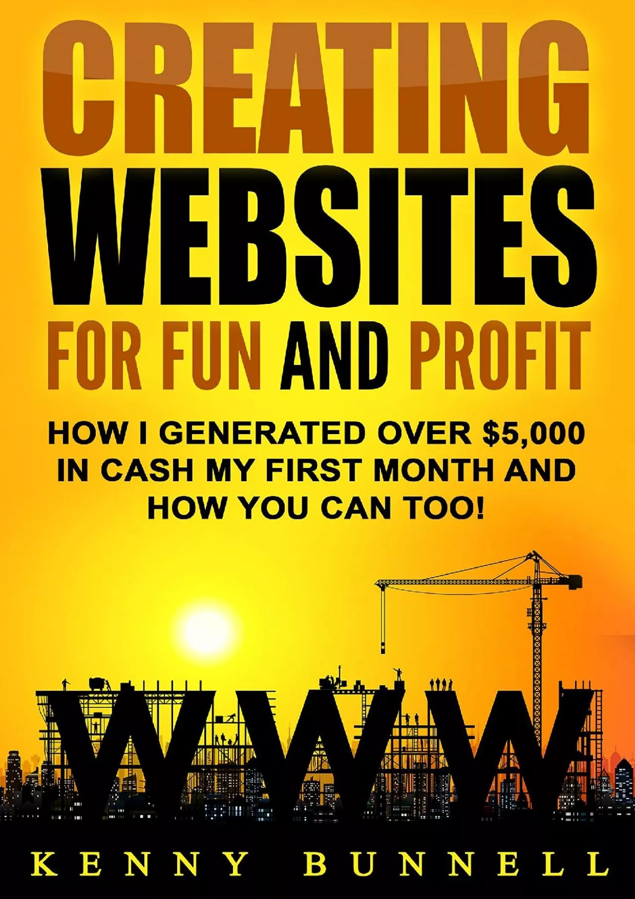 PDF-(DOWNLOAD)-Creating Websites for Fun and Profit: How I Generated Over 5,000 In Cash My