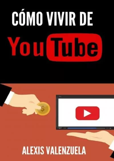 (DOWNLOAD)-Cómo vivir de YOUTUBE (Spanish Edition)