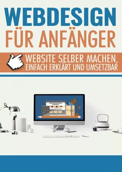 (BOOK)-Webdesign für Anfänger: Website selber machen, einfach erklärt und umsetzbar (German Edition)