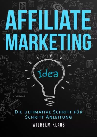 (DOWNLOAD)-Affiliate Marketing: Die ultimative Schritt für Schritt Anleitung - Online Geld verdienen (German Edition)