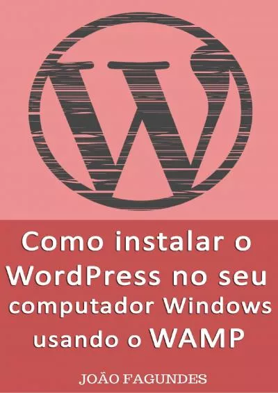 (READ)-Como instalar o WordPress no seu computador Windows usando o WAMP: Guia passo-a-passo (Portuguese Edition)