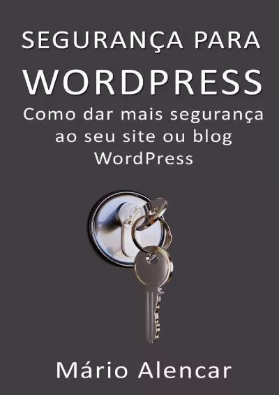 (EBOOK)-Segurança para WordPress: Como dar mais segurança ao seu site ou blog WordPress (Portuguese Edition)