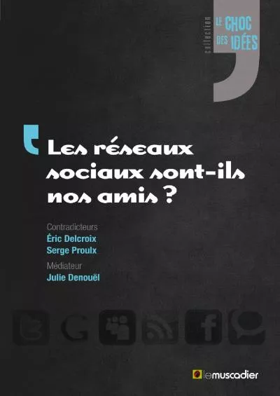 (BOOK)-Les réseaux sociaux sont-ils nos amis ?: Un débat sur l\'impact de leur utilisation (Le choc des idées) (French Edition)
