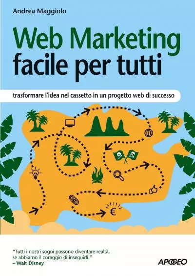 (READ)-Web Marketing facile per tutti: trasformare l\'idea nel cassetto in un progetto web di successo (Italian Edition)