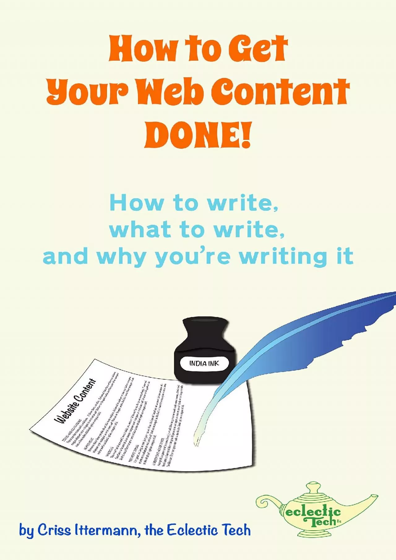 (READ)-How to Get Your Web Content DONE: How to write, what to write, and why you’re